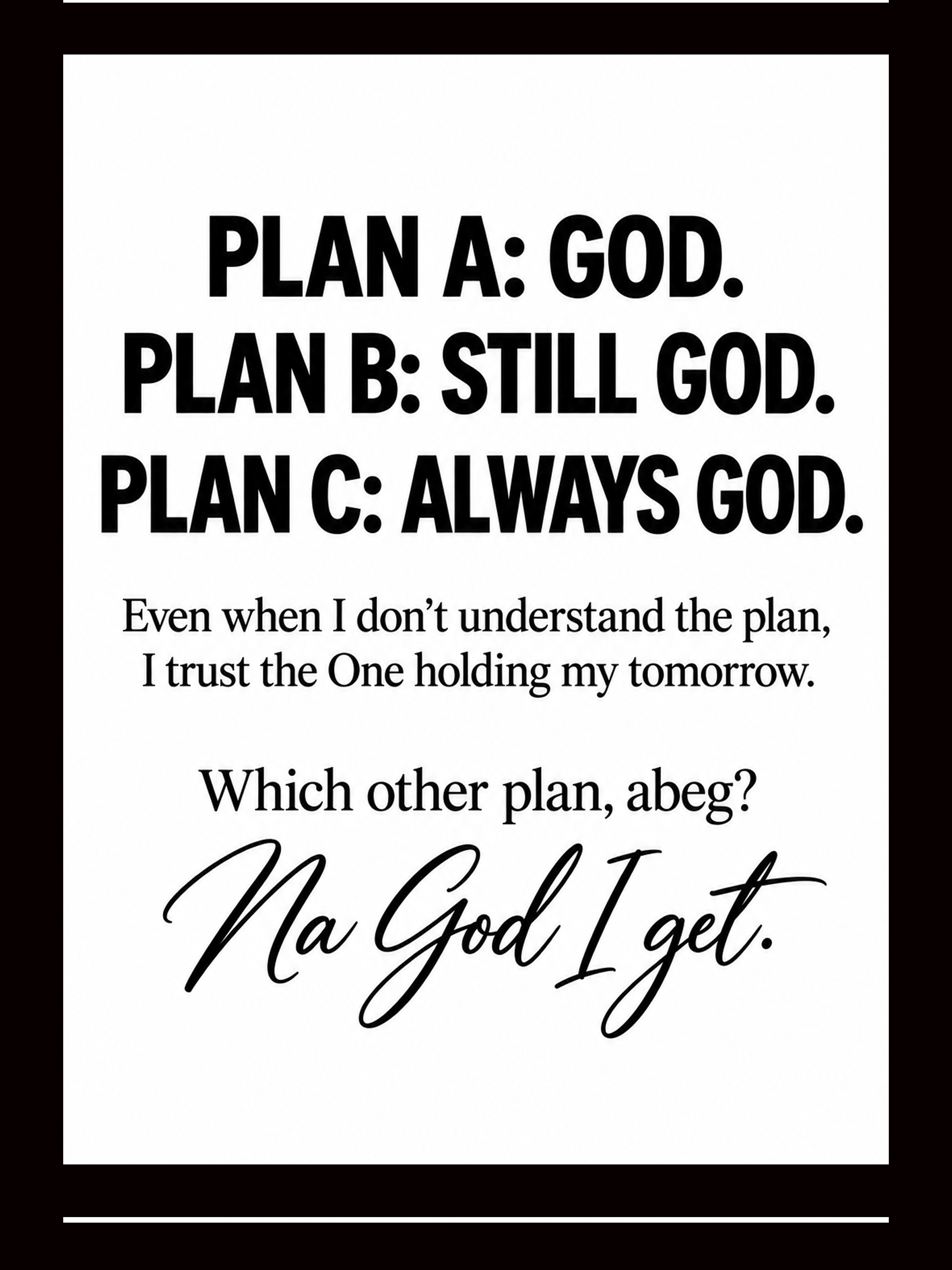 Na God I Get (Faith wall art ) 24x36